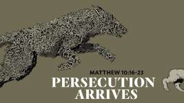 Persecution Arrives