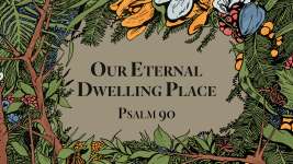 Our Eternal Dwelling Place