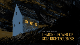 Demonic Power of Self-Righteousness