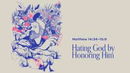 Hating God by Honoring Him