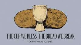 The Cup We Bless, The Bread We Break