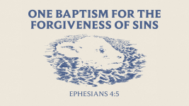 One Baptism for the Forgiveness of Sins