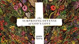 The Surprising Offense of God's Love