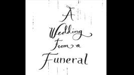 A Wedding from a Funeral