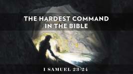 The Hardest Command in the Bible