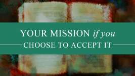 Your Mission if You Choose to Accept It