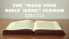 The Read Your Bible More Sermon