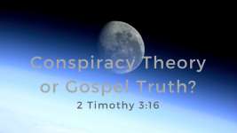 Conspiracy Theory or Gospel Truth?