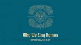 Why We Sing Hymns