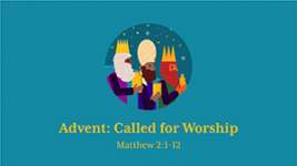 Advent: Called for Worship