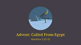 Advent: Called from Egypt