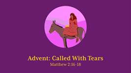 Advent: Called with Tears