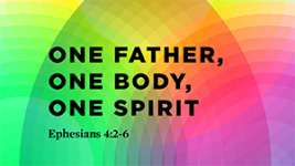 One Father, One Body, One Spirit