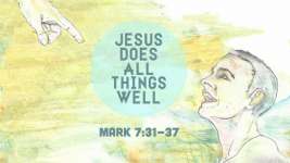 Jesus Does All things Well