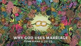 Why God Uses Marriage