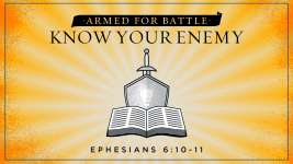 Armed for Battle: Know Your Enemy