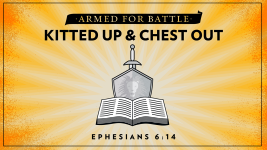 Armed for Battle: Kitted Up & Chest Out