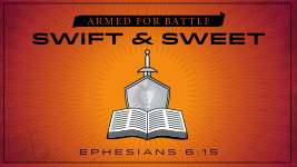 Armed for Battle: Swift and Sweet