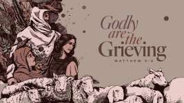 Godly Are the Grieving