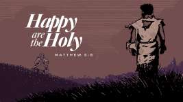 Happy are the Holy