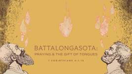 Battalongasota: Praying and the Gift of Tongues