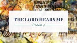 The Lord Hears Me
