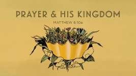 Prayer and His Kingdom