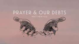 Prayer & Our Debts